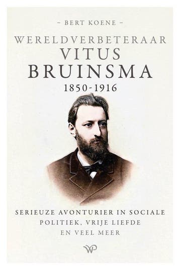 9789464566352 Wereldverbeteraar Vitus Bruinsma, 1850-1916, Verzenden, Nieuw, Bert Koene