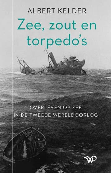 Zee, zout en torpedo’s - Albert Kelder 9789464560060, Verzenden, Zo goed als nieuw, Albert Kelder