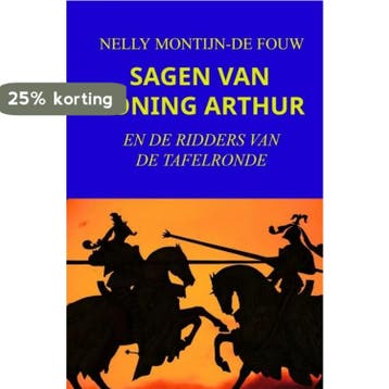 SAGEN VAN KONING ARTHUR - Nelly Montijn-de Fouw, Verzenden, Gelezen, Nelly Montijn-de Fouw