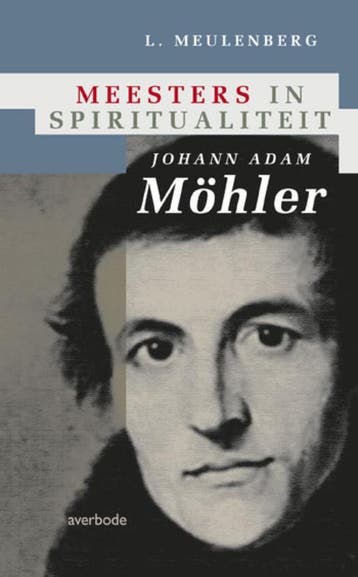 Johann Adam Möhler / Meesters in spiritualiteit, Verzenden, Zo goed als nieuw, L. Meulenberg