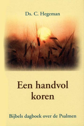 Een handvol koren - C. Hegeman 9789033114366, Verzenden, Gelezen, C. Hegeman