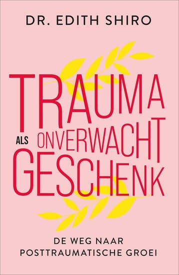 Trauma als onverwacht geschenk (9789402712766, Edith Shiro), Verzenden, Nieuw