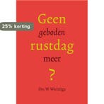 Geen geboden rustdag meer? 9789490385002 W. Wierenga, Boeken, Verzenden, Gelezen, W. Wierenga