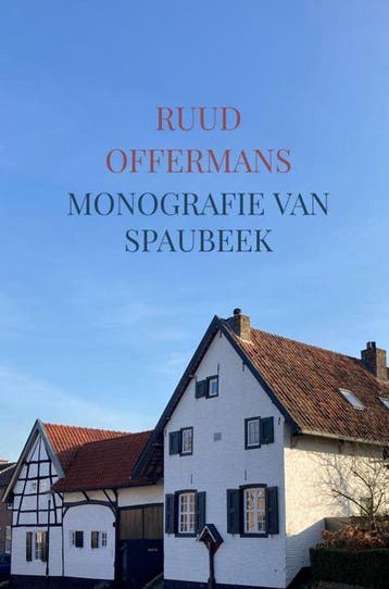 9789403651033 Monografie van Spaubeek Ruud Offermans, Verzenden, Nieuw, Ruud Offermans