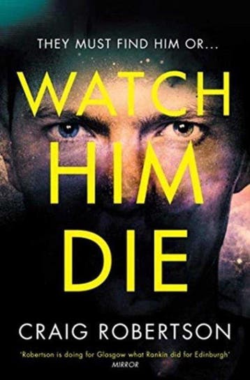 Watch Him Die 9781471165368 Craig Robertson, Verzenden, Gelezen, Craig Robertson