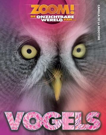 Vogels / ZOOM! - Camilla de la Bedoyere 9789461750136, Verzenden, Zo goed als nieuw, Camilla de la Bedoyere