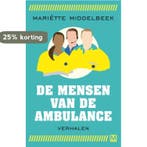 De mensen van de ambulance 9789460682797 Mariëtte Middelbeek, Boeken, Verzenden, Zo goed als nieuw, Mariëtte Middelbeek
