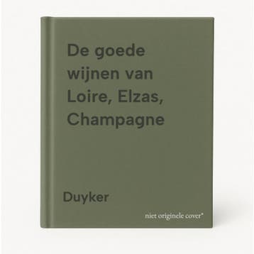 De goede wijnen van Loire, Elzas, Champagne - Duyker, Verzenden, Gelezen, Duyker