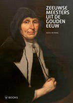 Zeeuwse meesters uit de Gouden Eeuw 9789462582644, Verzenden, Zo goed als nieuw, Katie Heyning