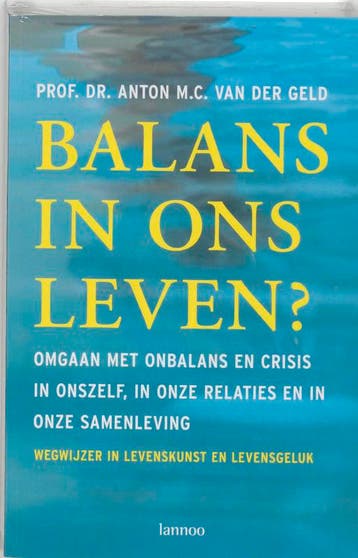 Balans in ons leven - Anton van der Geld 9789020960082, Verzenden, Gelezen, Anton van der Geld