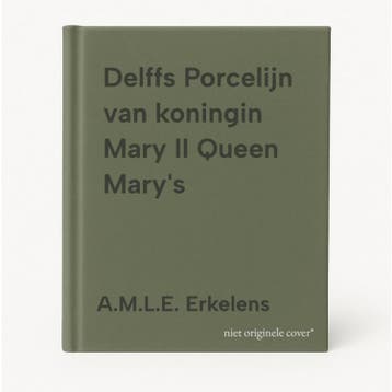 Delffs Porcelijn van koningin Mary II Queen Marys, Verzenden, Gelezen, A.M.L.E. Erkelens