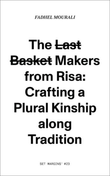 The LAST BASKET Makers From Risa: Crafting A Plura, Ophalen of Verzenden, Nieuw, Fadhel Mourali; Raisa Kabir; Helena Hansson; Marcia Harvey Isaksson