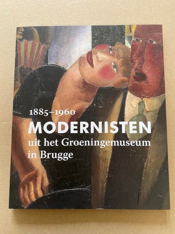 Modernisten uit het Groeningemuseum in Brugge 1885-1960, Verzenden, Zo goed als nieuw, Schilder- en Tekenkunst