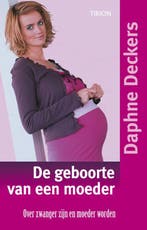 De geboorte van een moeder 9789043910385 Daphne Deckers, Boeken, Verzenden, Gelezen, Daphne Deckers