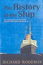 The History of the Ship | 9781844860043 | Woodman, Richard, Zo goed als nieuw, Woodman, Richard