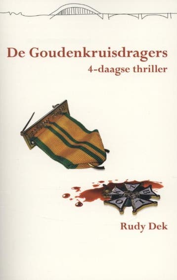 De goudenkruisdragers / Vierdaagsethriller / 5 - Rudy Dek, Boeken, Verzenden, Zo goed als nieuw, Rudy Dek