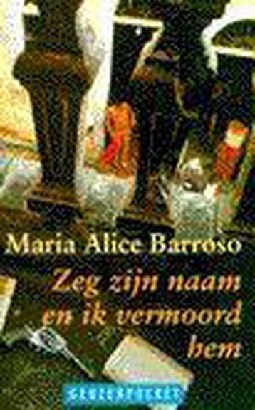 Zeg zijn naam en ik vermoord hem - M.A. Barroso, Verzenden, Zo goed als nieuw, M.A. Barroso