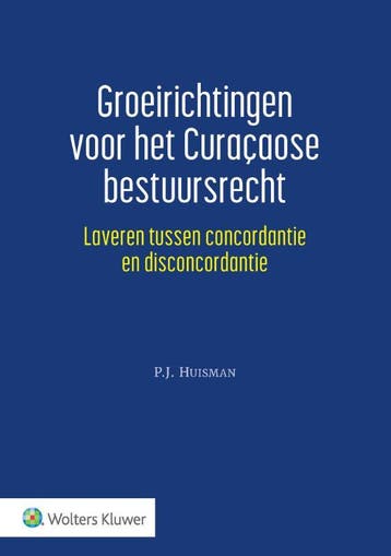 Groeirichtingen Voor Het Curaçaose Bestuursrecht | Nieuw, Ophalen of Verzenden, Nieuw, P.J. Huisman
