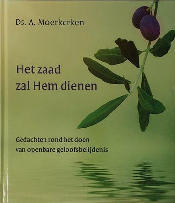 Zaad zal Hem dienen - Moerkerken 9789033130489, Boeken, Godsdienst en Theologie, Verzenden, Zo goed als nieuw, Moerkerken