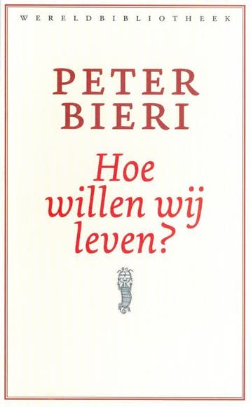 Hoe willen wij leven? - Peter Bieri 9789028424982, Verzenden, Gelezen, Peter Bieri