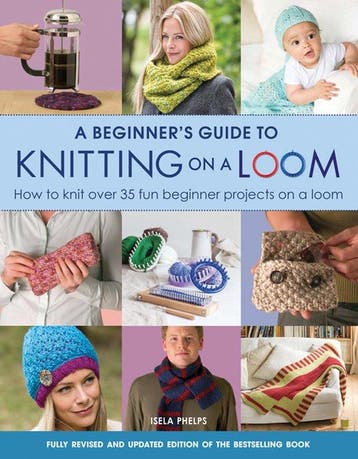 A Beginners Guide to Knitting on a Loom (New Edition), Verzenden, Zo goed als nieuw, Isela Phelps
