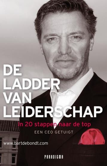De ladder van leiderschap 9789049960322 Bart De Bondt, Verzenden, Zo goed als nieuw, Bart De Bondt