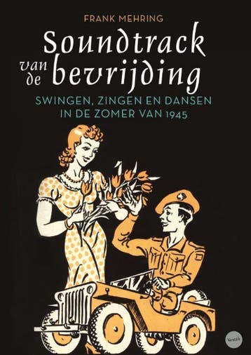 Soundtrack van de bevrijding - Frank Mehring 9789460042201, Verzenden, Zo goed als nieuw, Frank Mehring