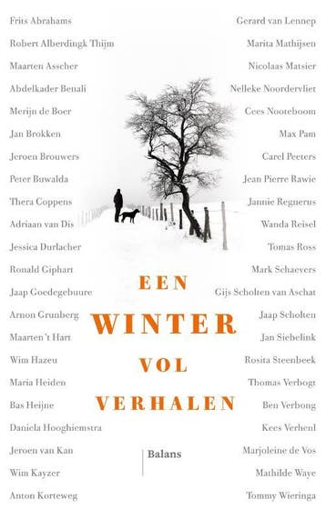 Een Winter Vol Verhalen | Nieuw, Ophalen of Verzenden, Nieuw, Frits Abrahams; Robert Alberdingk Thijm; Maarten Asscher; Abdelkader Benali; Merijn Boer; Jan Brokken; Peter Buwalda; Jeroen Brouwers; Thera Coppens; Adriaan Dis; Jessica Durlacher; Maarten Hart; Wim Hazeu; Maria Heiden; Bas Heijne; Daniela Hooghiemstra; Ronald Giphart; Jaap Goedegebuure; Arnon Grunberg; Jeroen Kan; Wim Kayzer; Anton Korteweg; Gerard Lennep; Marita Mathijsen; Nicolaas Matsier; Nelleke Noordervliet; Cees Nooteboom; Max Pam; Carel Peeters; Jean Pierre Rawie; Jannie Regnerus; Wanda Reisel; Mark Schaevers; Gijs Scholten van Aschat; Jaap Scholten; Jan Siebelink; Rosita Steenbeek; Kees Verheul; Thomas Verbogt; Ben Verbong; Marjoleine Vos; Mathilde Waye; Tommy Wieringa