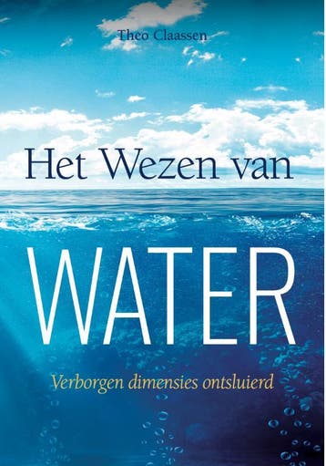 Het Wezen Van Water | Theo Claassen | Nieuw, Boeken, Ophalen of Verzenden, Nieuw, Theo Claassen
