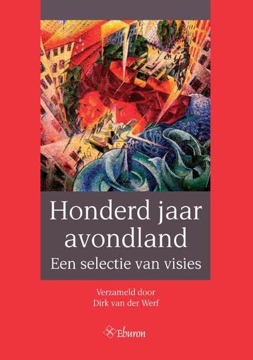 Honderd jaar avondland - Dirk van der Werf 9789059726901, Verzenden, Zo goed als nieuw, Dirk van der Werf