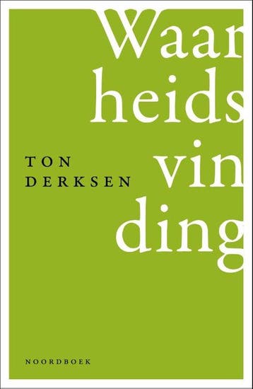Waarheidsvinding - Ton Derksen 9789464711493, Verzenden, Zo goed als nieuw, Ton Derksen