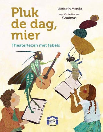 9789025780845 Theaterlezen - Pluk de dag, mier, Verzenden, Zo goed als nieuw, Liesbeth Mende