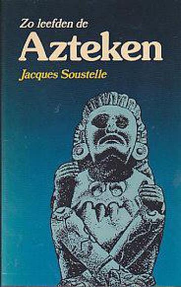 Zo Leefden de Azteken - Soustelle 9789060459683, Verzenden, Gelezen, Soustelle