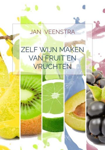 Zelf Wijn Maken Van Fruit En Vruchten | Jan Veenstra | Nieuw, Ophalen of Verzenden, Nieuw, Jan Veenstra