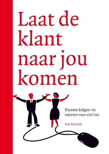 Laat de klant naar jou komen - E. Hannink 9789022959459, Verzenden, Gelezen, E. Hannink