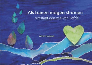Als tranen mogen stromen ontstaat een zee van liefde, Verzenden, Zo goed als nieuw, Wilma Koolstra
