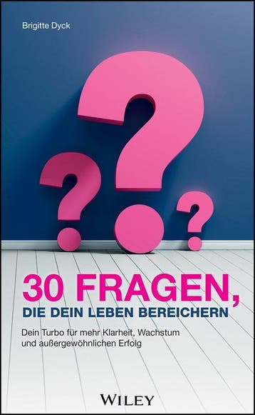9783527512287 30 Fragen, die dein Leben bereichern, Verzenden, Nieuw, Brigitte Dyck