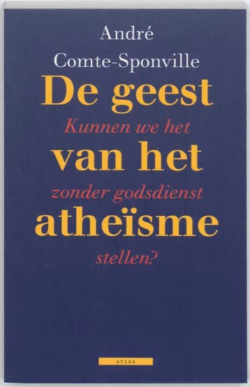 De geest van het atheïsme - A. Comte-Sponville 9789045006895, Verzenden, Zo goed als nieuw, A. Comte-Sponville