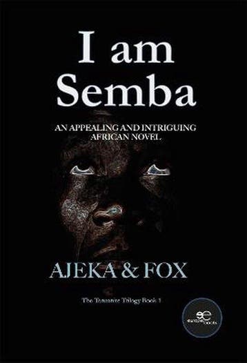 I am Semba: AN APPEALING AND INTRIGUING AFRICAN NOVEL, Verzenden, Gelezen, Ajeka & Fox