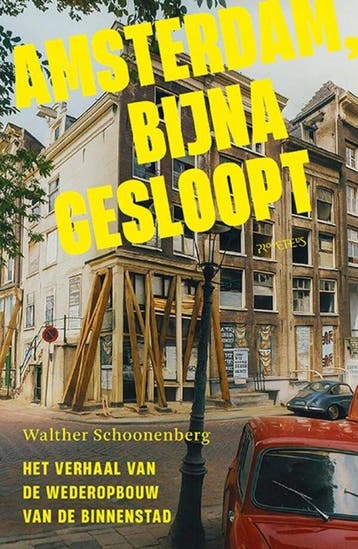 9789044661248 Amsterdam, bijna gesloopt | Tweedehands, Verzenden, Zo goed als nieuw, Walther Schoonenberg