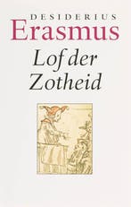 Lof der zotheid 9789085064299 Desiderius Erasmus, Verzenden, Zo goed als nieuw, Desiderius Erasmus