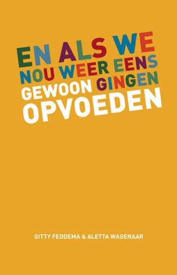 En als we nou weer eens gewoon gingen opvoeden 9789047504504, Verzenden, Zo goed als nieuw, Gitty Feddema