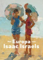 Het Europa Van Isaac Israels 9789462626836, Boeken, Ophalen of Verzenden, Nieuw, Renske Cohen Tervaert-Benno Tempel-Michael Wintle-Frouke van Dijke-Julie van Loon