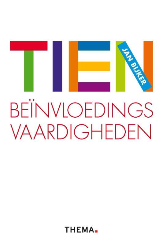 Tien beinvloedingsvaardigheden 9789058716651 Jan Bijker, Boeken, Economie, Management en Marketing, Zo goed als nieuw, Verzenden