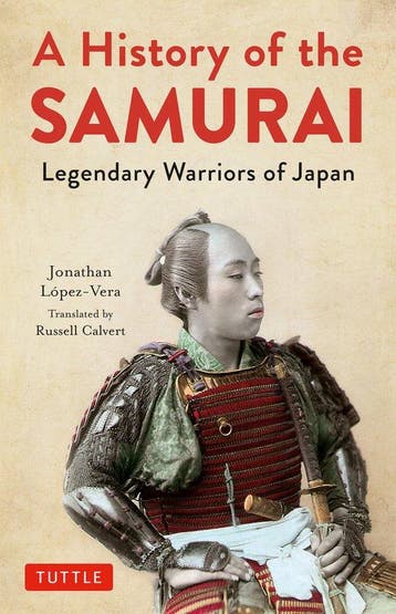 9784805315354 A History of the Samurai: Legendary Warrior..., Boeken, Verzenden, Nieuw, Jonathan Lopez-Vera