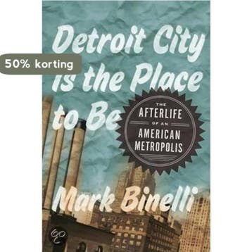 Detroit City Is the Place to Be - Mark Binelli 9780805092295, Verzenden, Gelezen, Mark Binelli