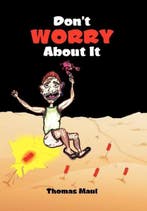 Dont Worry about It 9781456841935 Thomas Maul, Verzenden, Zo goed als nieuw, Thomas Maul