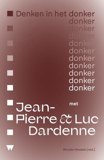 Denken in het donker met Jean-Pierre & Luc Dardenne / Denken, Verzenden, Gelezen, Wouter Hessels