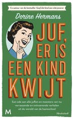 9789059903531 Juf, er is een kind kwijt Dorine Hermans, Verzenden, Nieuw, Dorine Hermans
