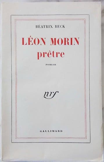 Beatrix Beck [Prix Goncourt 1952] - Léon Morin / prêtre.
